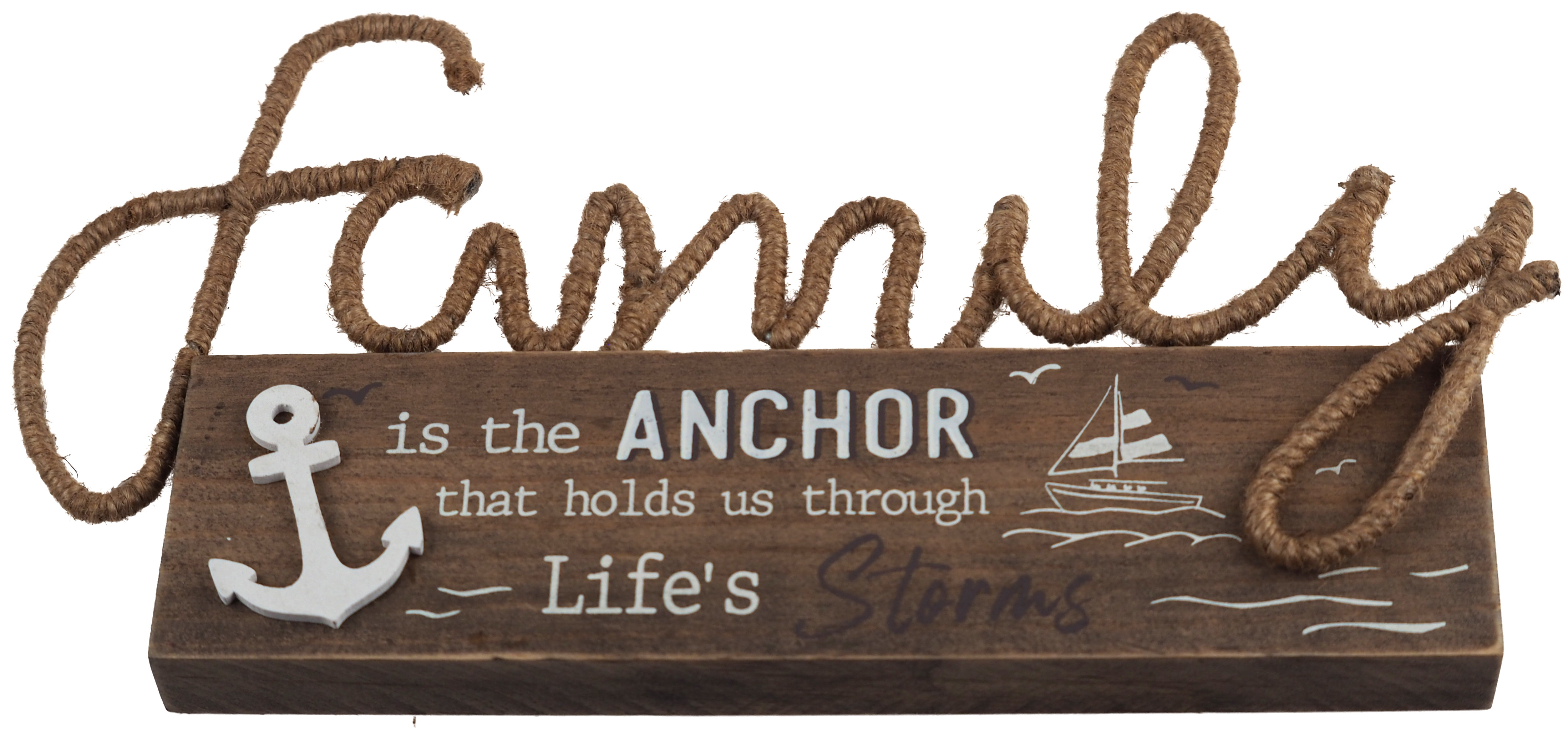 Family Quote Nautical Free Standing Plaque, Lifes Anchor Holds Us Through Storms