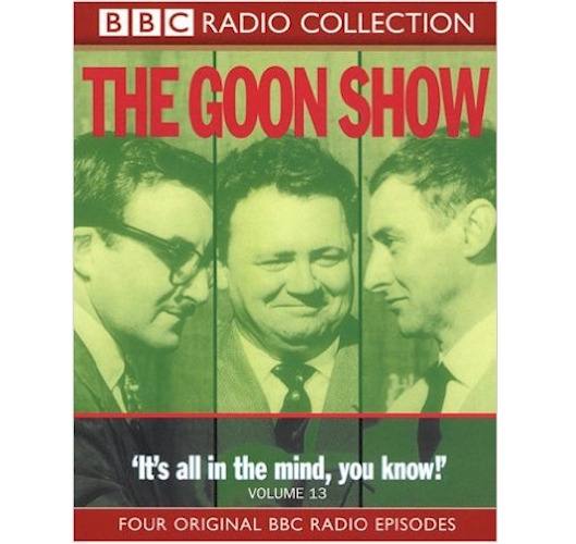 The Goon Show Volume 13: It's all in the mind you know! - On 2 Classic ...