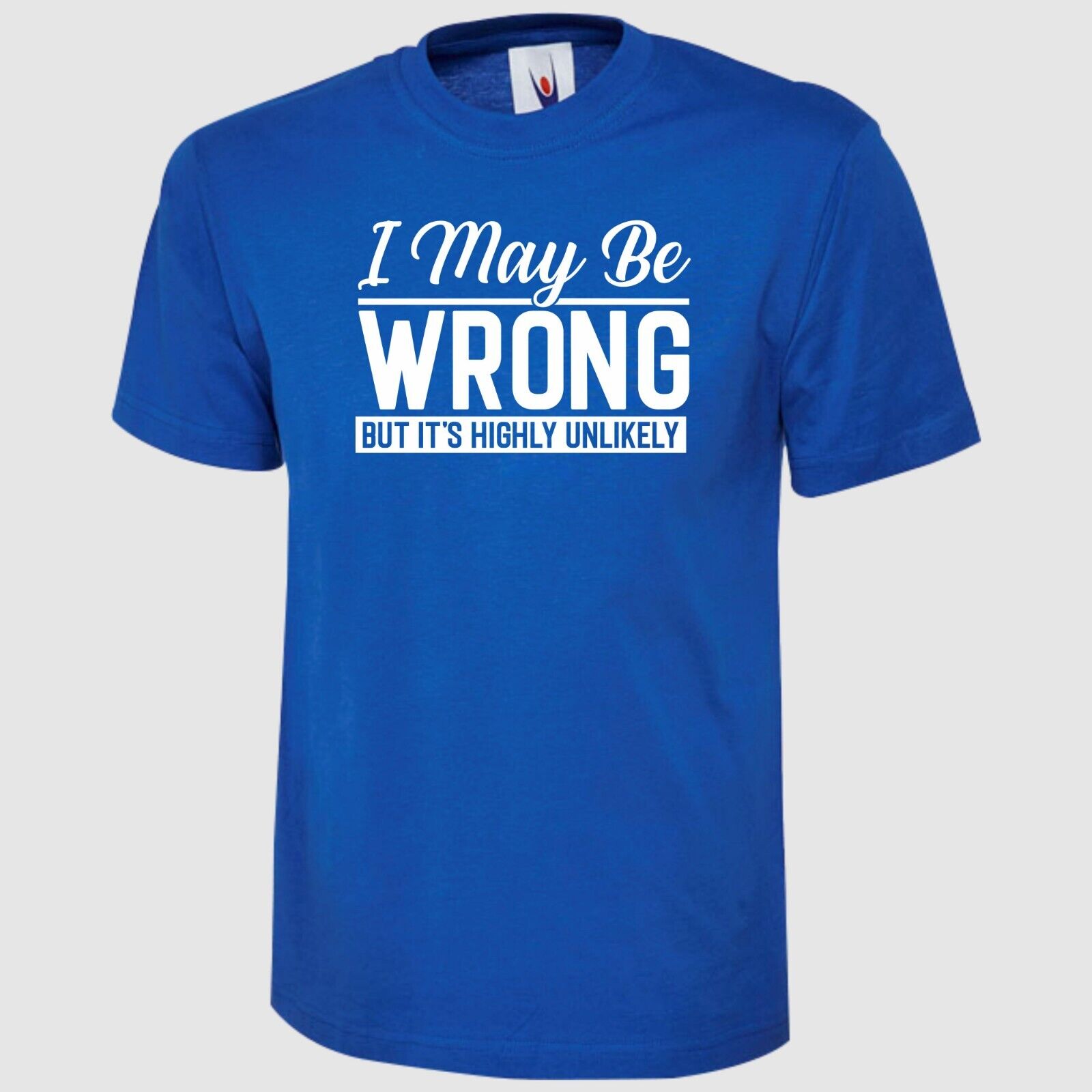 I May Be Wrong But Its Highly Unlikely Printed T Shirt Funny Unisex Adults Top - Picture 7 of 9