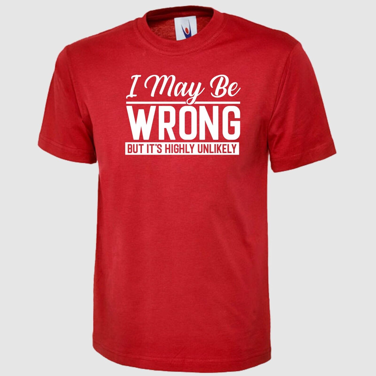 I May Be Wrong But Its Highly Unlikely Printed T Shirt Funny Unisex Adults Top - Picture 6 of 9