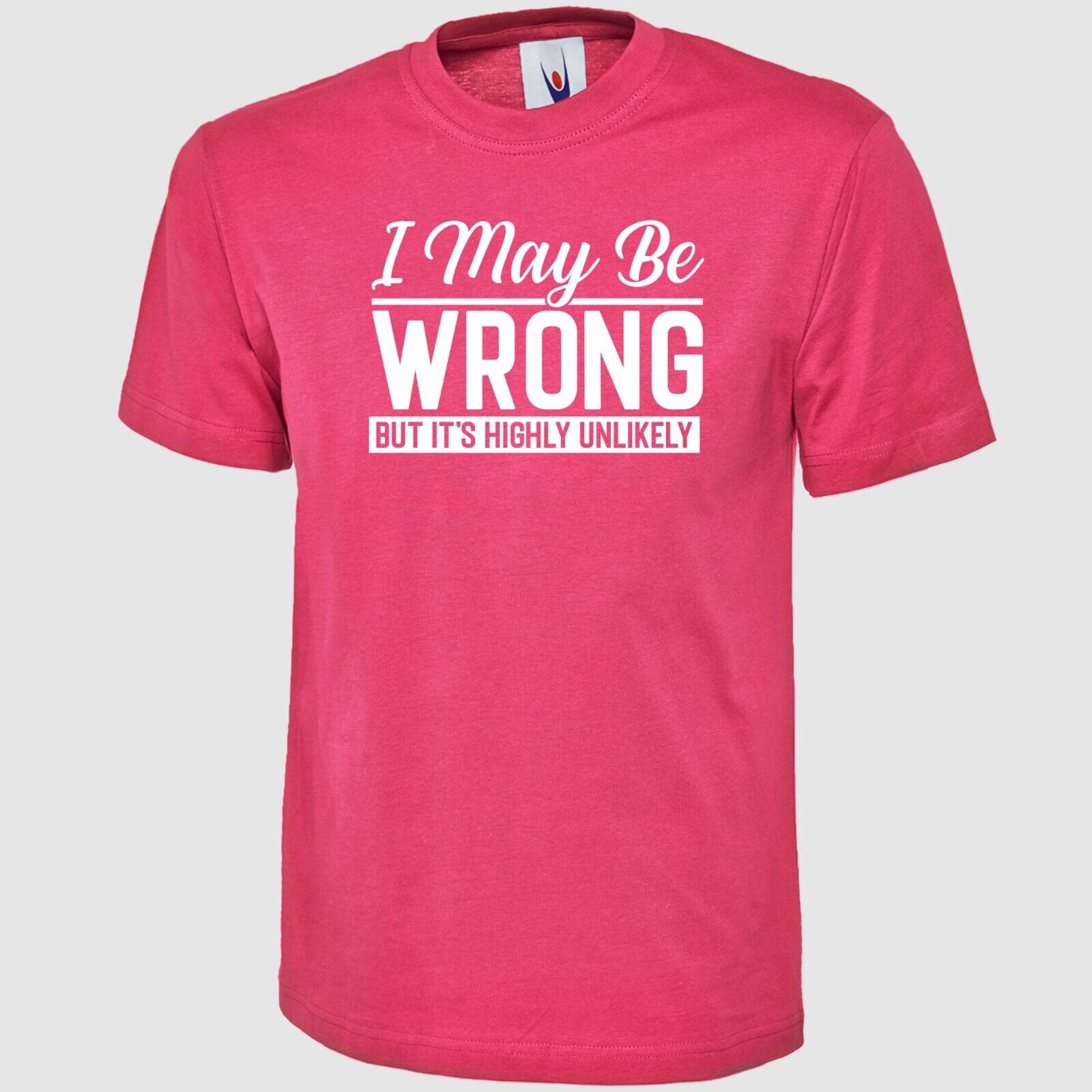 I May Be Wrong But Its Highly Unlikely Printed T Shirt Funny Unisex Adults Top - Picture 9 of 9