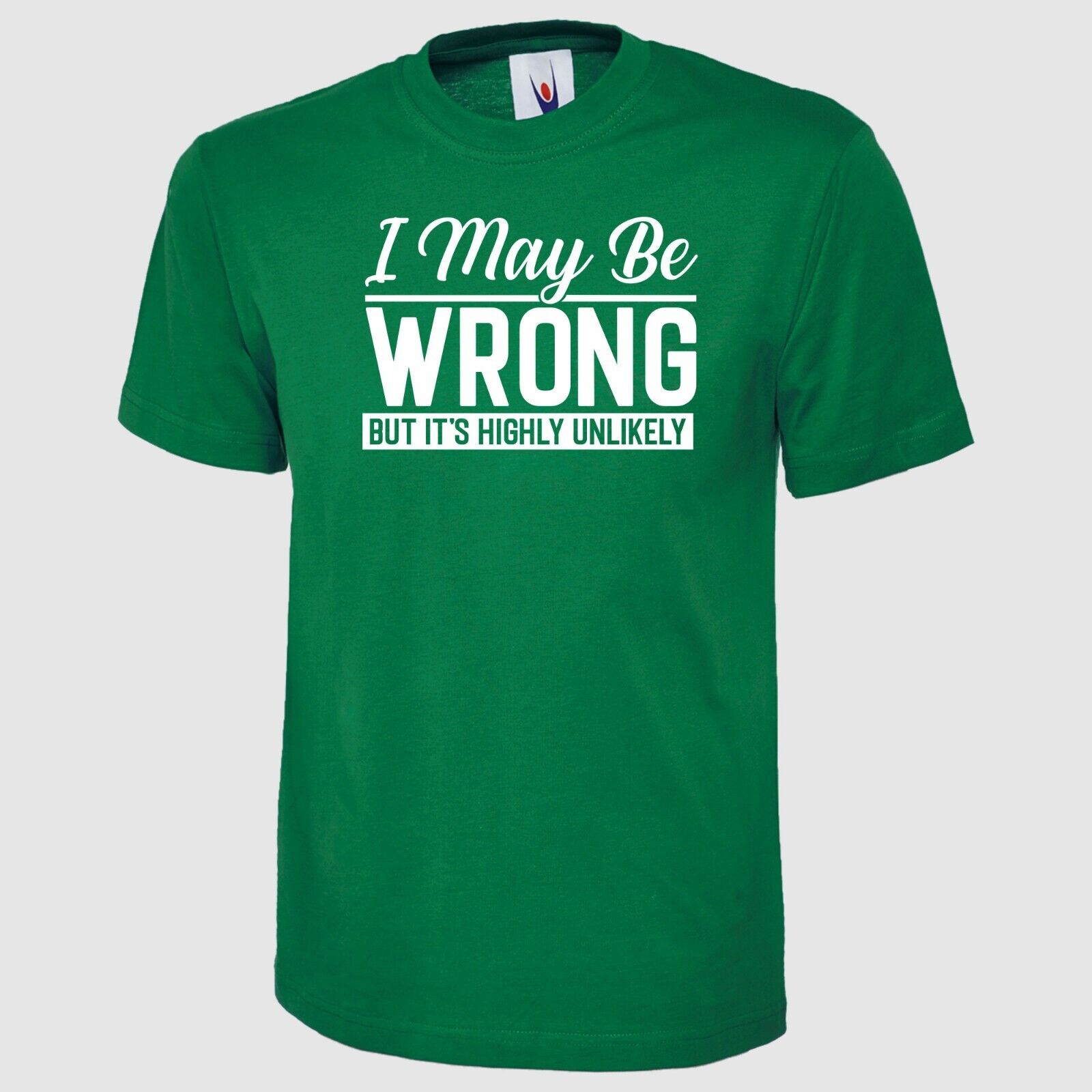 I May Be Wrong But Its Highly Unlikely Printed T Shirt Funny Unisex Adults Top - Picture 8 of 9